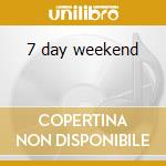 7 day weekend cd musicale
