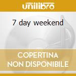 7 day weekend cd