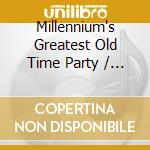 Millennium's Greatest Old Time Party / Various cd
