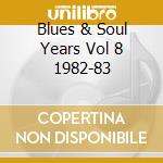 Blues & Soul Years Vol 8 1982-83 cd