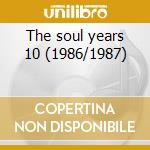 The soul years 10 (1986/1987) cd