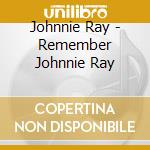 Johnnie Ray - Remember Johnnie Ray cd