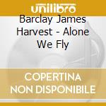 Barclay James Harvest - Alone We Fly cd