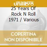 25 Years Of Rock N Roll 1971 / Various cd