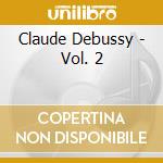 Claude Debussy - Vol. 2 cd
