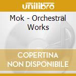 Mok - Orchestral Works cd