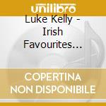 Luke Kelly - Irish Favourites Vol.1 cd musicale di Luke Kelly