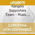 Rangers Supporters Team - Music And Song cd musicale di Rangers Supporters Team