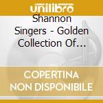Shannon Singers - Golden Collection Of Irish Songs cd