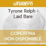 Tyrone Relph - Laid Bare cd