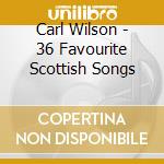 Carl Wilson - 36 Favourite Scottish Songs cd