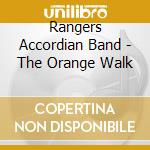 Rangers Accordian Band - The Orange Walk cd