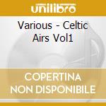 Various - Celtic Airs Vol1 cd