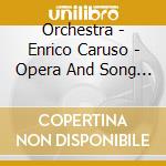Orchestra - Enrico Caruso - Opera And Song Recital cd musicale di Orchestra