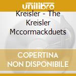 Kreisler - The Kreisler Mccormackduets cd
