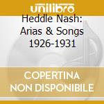 Heddle Nash: Arias & Songs 1926-1931