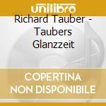 Richard Tauber - Taubers Glanzzeit cd