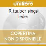 R.tauber sings lieder cd
