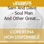 Sam And Dave - Soul Man And Other Great Hits cd musicale di Sam And Dave