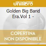 Golden Big Band Era.Vol 1 - cd