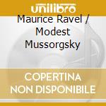 Maurice Ravel / Modest Mussorgsky cd musicale di Ravel