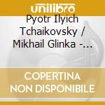 Pyotr Ilyich Tchaikovsky / Mikhail Glinka - Symphony No.6 - Russlan And Ludmilla Overture cd musicale di Pyotr Ilyich Tchaikovsky