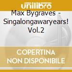 Max Bygraves - Singalongawaryears! Vol.2 cd musicale di Max Bygraves