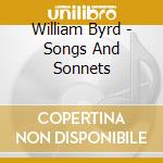 William Byrd - Songs And Sonnets cd musicale di Byrd William