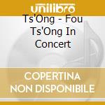 Ts'Ong - Fou Ts'Ong In Concert cd