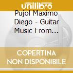 Pujol Maximo Diego - Guitar Music From Argentina cd musicale di Pujol Maximo Diego