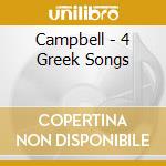 Campbell - 4 Greek Songs cd musicale di Campbell