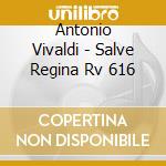 Antonio Vivaldi - Salve Regina Rv 616 cd