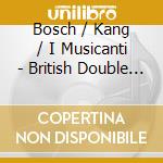 Bosch / Kang / I Musicanti - British Double Bass cd musicale di Bosch / Kang / I Musicanti
