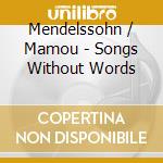 Mendelssohn / Mamou - Songs Without Words cd musicale di Mendelssohn / Mamou
