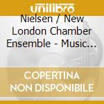 Nielsen / New London Chamber Ensemble - Music For Wind & Piano cd musicale
