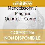 Mendelssohn / Maggini Quartet - Comp Works For String Quartet 2 cd musicale di Mendelssohn / Maggini Quartet