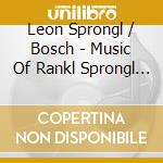 Leon Sprongl / Bosch - Music Of Rankl Sprongl & Hindemith cd