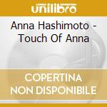 Anna Hashimoto - Touch Of Anna cd musicale di Anna Hashimoto
