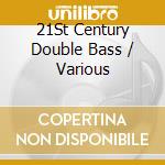 21St Century Double Bass / Various cd