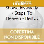 Showaddywaddy - Steps To Heaven - Best Of cd