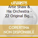 Artie Shaw & His Orchestra - 22 Original Big Band Hits