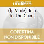 (lp Vinile) Join In The Chant cd