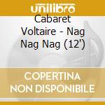 Cabaret Voltaire - Nag Nag Nag (12