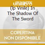 (lp Vinile) In The Shadow Of The Sword cd