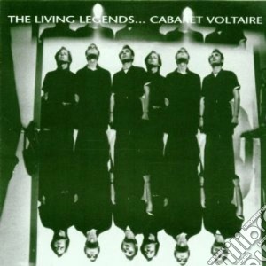 Cabaret Voltaire - Living Legends (The) cd musicale di Voltaire Cabaret
