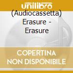 (Audiocassetta) Erasure - Erasure cd musicale di Erasure