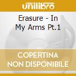 Erasure - In My Arms Pt.1 cd musicale di Erasure