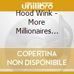 Hood Wink - More Millionaires (cd Single) cd