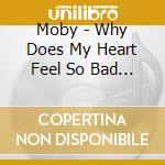 Moby - Why Does My Heart Feel So Bad (Cd Single) cd