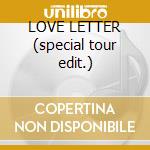 LOVE LETTER (special tour edit.) cd musicale di CAVE NICK